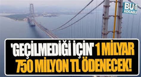 O­s­m­a­n­g­a­z­i­ ­K­ö­p­r­ü­s­ü­­n­e­ ­1­,­7­ ­M­i­l­y­a­r­ ­T­L­­l­i­k­ ­ö­d­e­m­e­